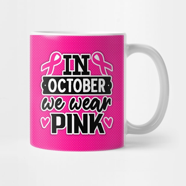 Cancer Awareness - In October we wear Pink by Peter the T-Shirt Dude